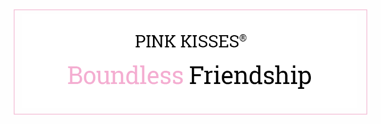 Pink Kisses - Boundless Friendship